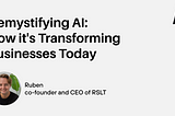 Demystifying AI: How It’s Transforming Businesses Today