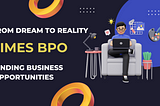Finding Business Opportunities with Times BPO Company