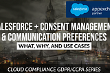 Managing Consent — What, Why, and Use Cases for Salesforce