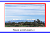 Picture of snow top mountains in the background with words, “Picture by me LuMar Lee