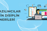Yazılımcılar İçin Disiplin Önerileri
