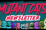 Mutant Cats Newsletter