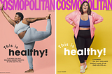 February 2021 Cosmopolitan cover “This is healthy” with obese women.