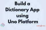 Build a Dictionary App using Uno Platform