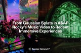 From Gaussian Splats to Immersive Experiences Taking Over 2026