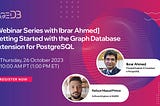 [Webinar Series with Ibrar Ahmed] Getting Started with the Graph Database Extension for PostgreSQL