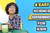 Try These 4 Science Experiments For Kids At Home