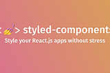 Embracing the power of styled-components