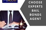 Choose Experts Bail Bonds Agent