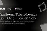 Celo and Textile to Partner on Emerging Market Lending Platform, Leveraging Tala’s Onchain Credit…