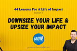 Downsize Your Life & Upsize Your Impact