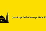 Istanbul — JavaScript Code Coverage