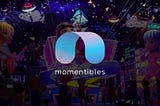 Momentibles Metaverse — Experience Entertainment Like Never Before