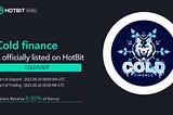 🎉Hotbit is scheduled to list COLD (Cold finance) on Growing Section.