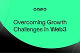 Overcoming Growth Challenges in Web3