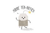 a teabag cartoon saying you’re tea-rriffic!!