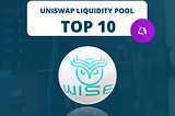 TOP 10 LIQUIDITY POOL- How WISE Token’s massive liquidity provides investors with security…
