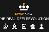 SwapKing — The Real Defi Revolution