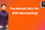 Can we use Facebook ads for B2B marketing and how do we set our target audience for B2B marketing?