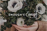 Enough’s Enough
