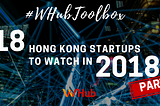 18 Hong Kong startups to watch in 2018 (Part 3)