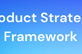 A hero banner reading “Product Strategy Framework” on a blue background