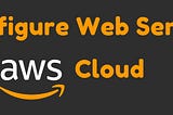 Configure Web Server on AWS Cloud