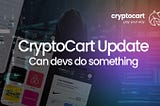 CryptoCart Update — Can devs do something