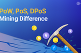 Mining Difference: PoW, PoS, DPoS