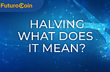 What exactly is halving?