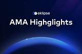 [AMA] Eklipse AMA Highlights