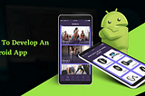 How To Develop An Android App