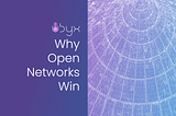 Why Open Networks Win