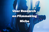 Case Study: User Research on Filmmaking Discord Community