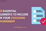 10 Essential Elements to Include in Your Coaching Agreement
