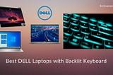 9 Best DELL Laptops with Backlit Keyboard [Expert Recommended]