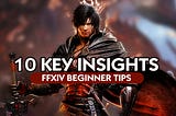 FFXIV Beginner Tips: 10 Key Insights