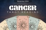 Cancer Tarot Reading November 2024