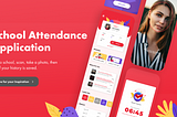 School Attendance Application — The best and secure way to do attendance activity (UI/UX Case…