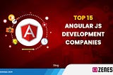 Top 15 Angularjs Development Companies That You Should Know in 2022