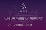 Augur Weekly Report — August 21st