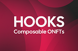 Introducing Omnisea Hooks: Composable ONFTs