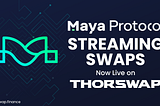 Streaming Swaps for Maya Protocol arrives on THORSwap 🌊