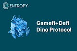 GameFi+DeFi Dino Protocol