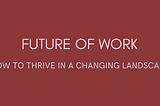 Title: Embracing the Future of Work: Adapting to a Changing Landscape