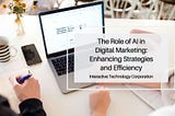 The Role of AI in Digital Marketing: Enhancing Strategies and Efficiency