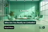 Who Are You Really on LinkedIn?