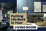 Putting Life Back In Your Living Room