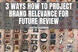 3 Ways How To Project Brand Relevance For Future Review