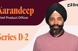 Welcoming Karan and our Series D-2 Round